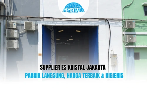 Supplier Es Kristal Jakarta – Pabrik Langsung, Harga Terbaik & Higienis