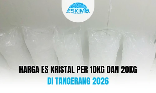 Harga Es Kristal per 10Kg dan 20Kg di Tangerang 2026