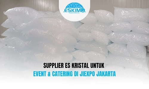 Supplier Es Kristal untuk Event & Catering di JIExpo Jakarta
