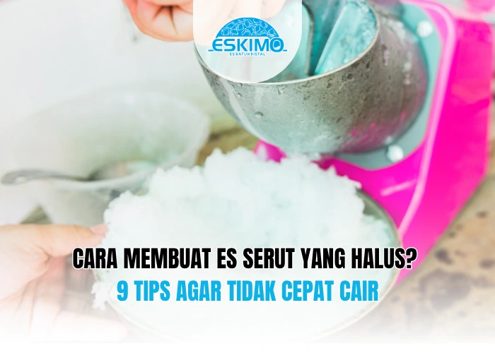 Cara Membuat Es Serut yang Halus 9 Tips Agar Tidak Cepat Cair