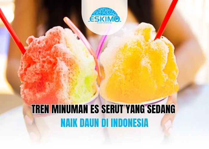 Tren Minuman Es Serut yang Sedang Naik Daun di Indonesia