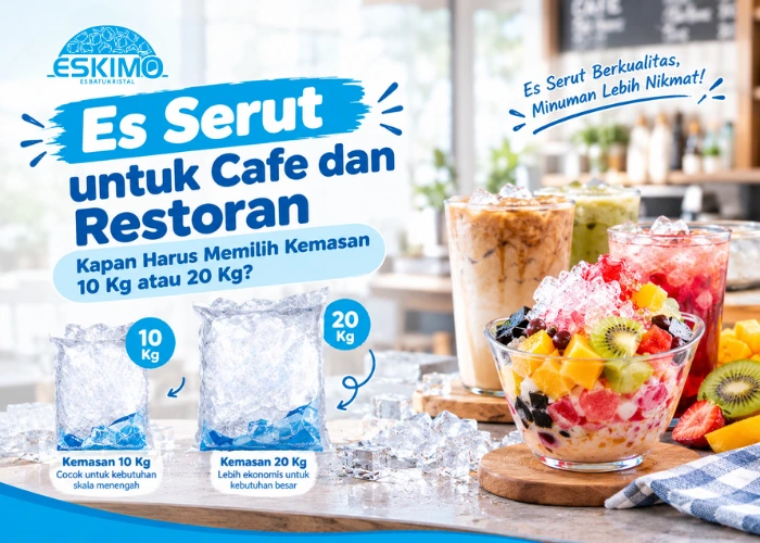 Es Serut untuk Cafe dan Restoran Kapan Harus Memilih Kemasan 10 Kg atau 20 Kg