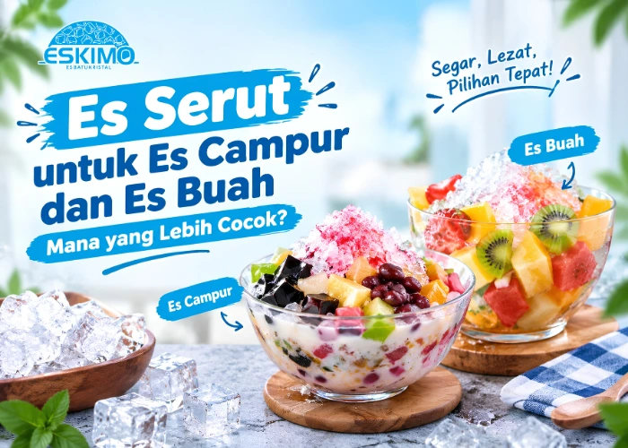 Es Serut untuk Es Campur dan Es Buah Mana yang Lebih Cocok